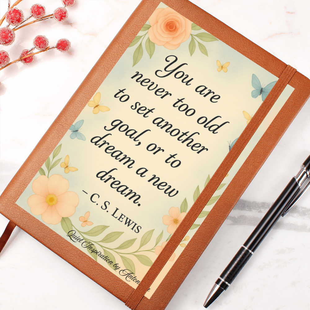 You Are Never to Old to Dream Inspirational Journa;