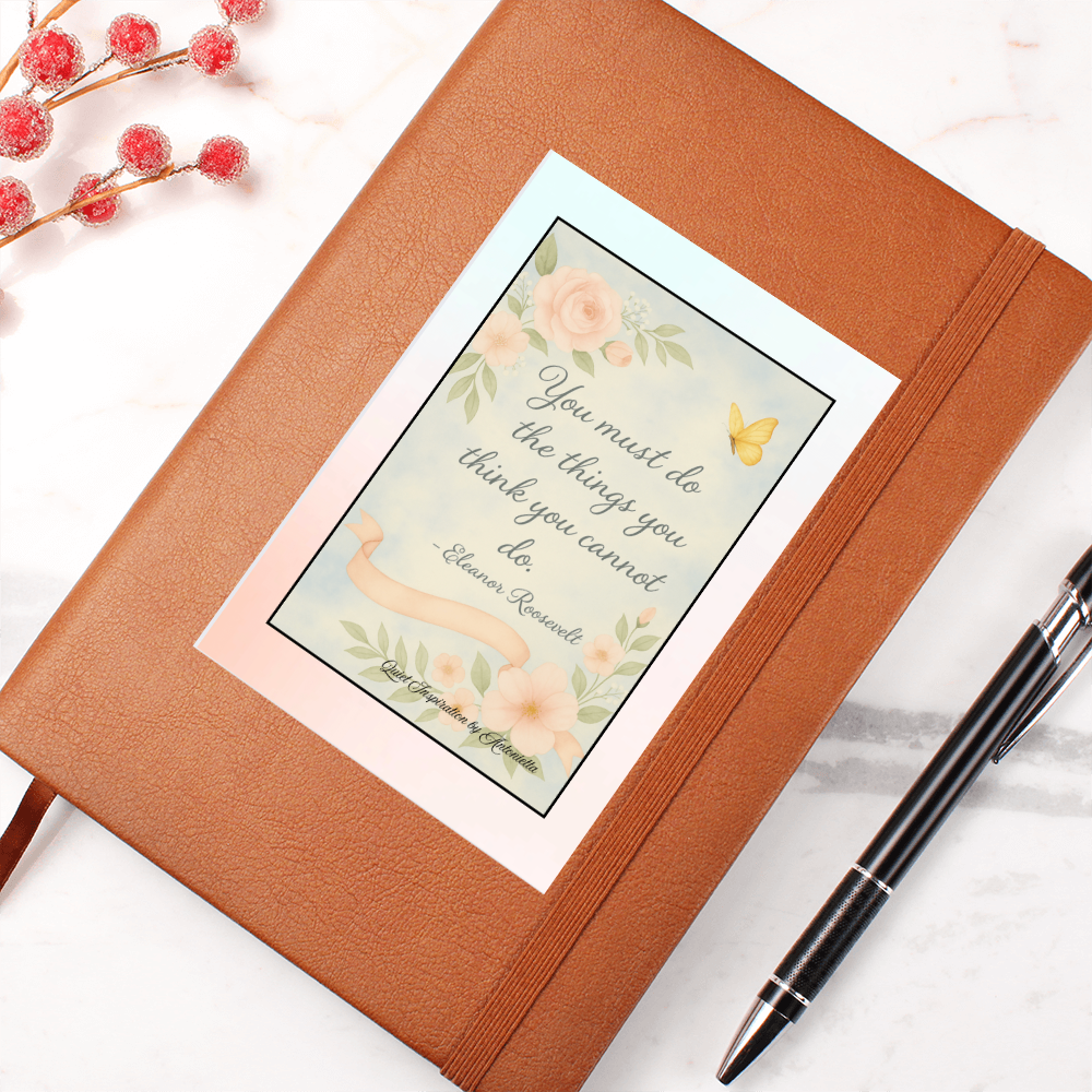 You Must Do the Things You Think You Cannot Do Inspirational Graphic Journal –  Writing Journal, Quiet Inspiration by Antonietta