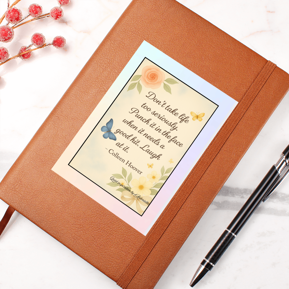 Don't Take Life Seriously Inspirational  Graphic Journal