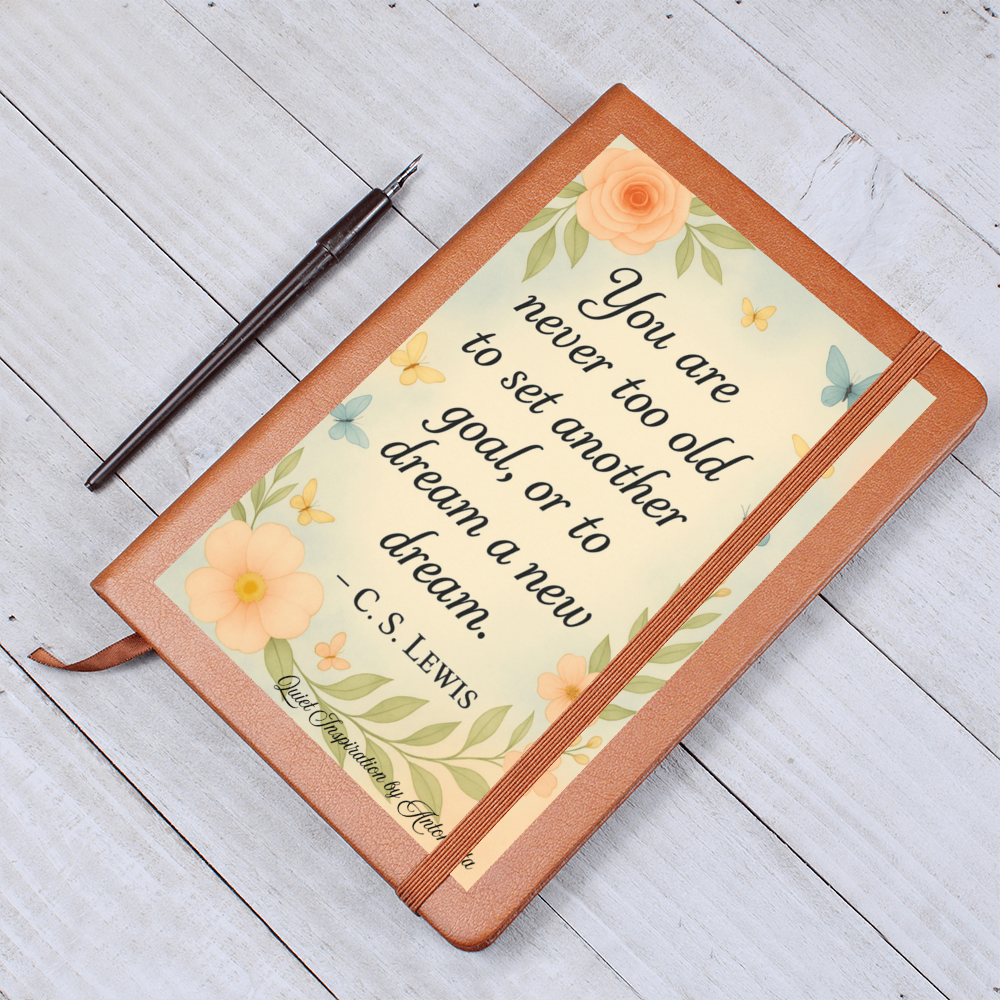 You Are Never to Old to Dream Inspirational Journa;