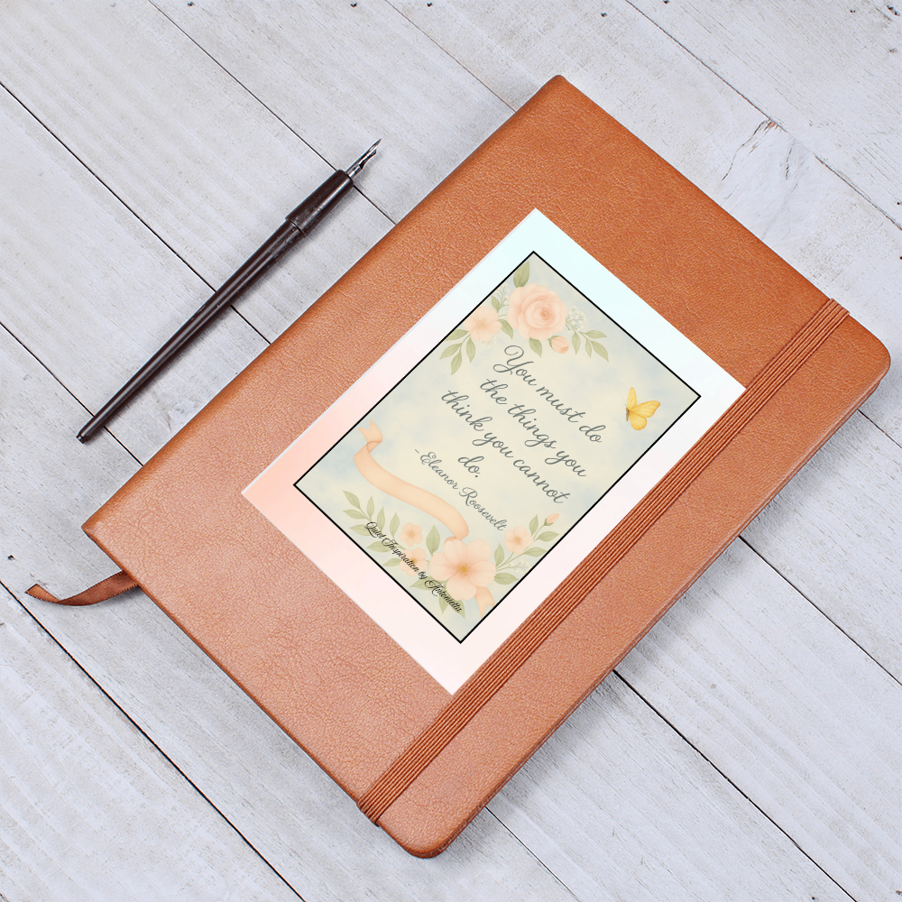 You Must Do the Things You Think You Cannot Do Inspirational Graphic Journal –  Writing Journal, Quiet Inspiration by Antonietta
