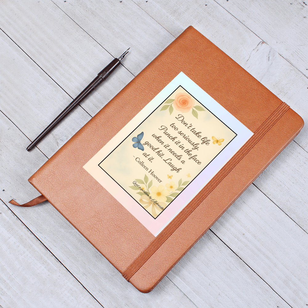 Don't Take Life Seriously Inspirational  Graphic Journal