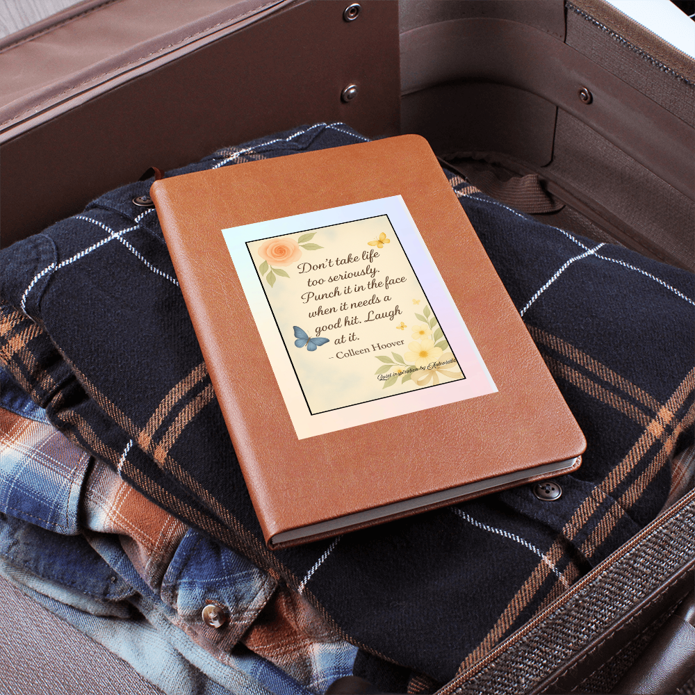 Don't Take Life Seriously Inspirational  Graphic Journal