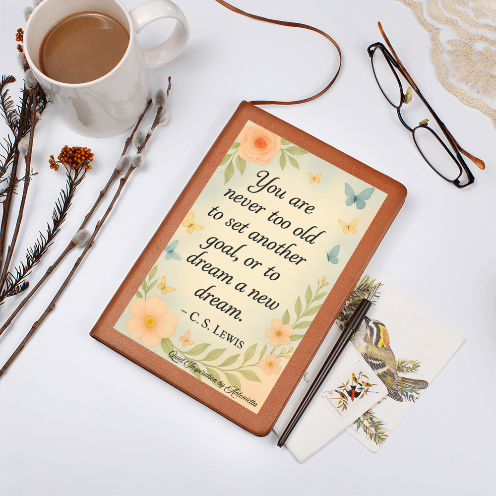 You Are Never to Old to Dream Inspirational Journa;