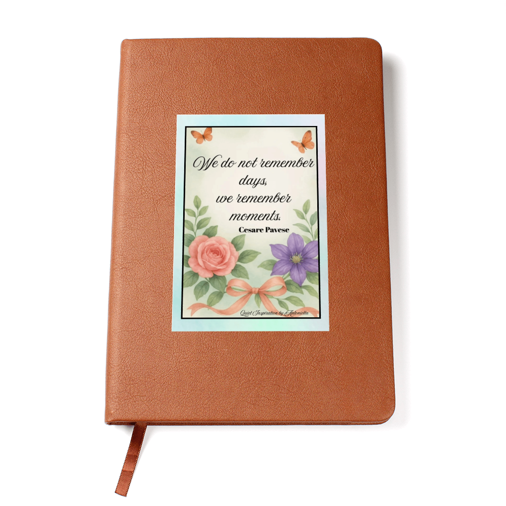 Inspirational Graphic Journal – “We Do Not Remember Days, We Remember Moments” Motivational Notebook | Memory Keepsake Journal | Mindfulness Writing Gift | Quiet Inspiration by Antonietta