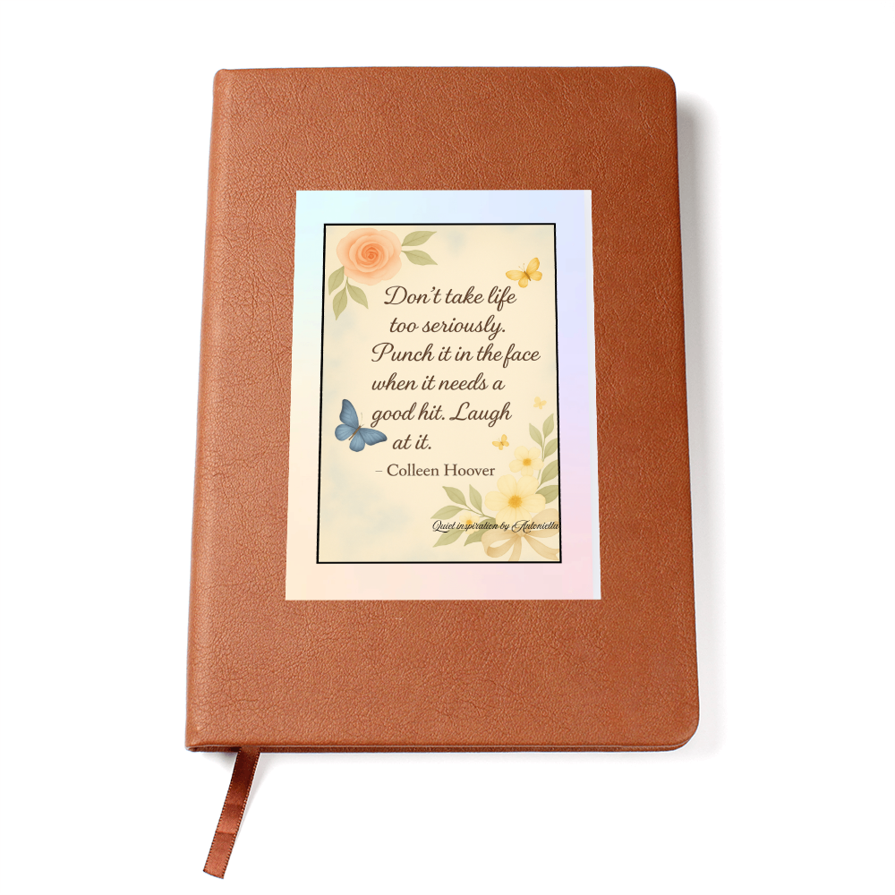 Don't Take Life Seriously Inspirational  Graphic Journal