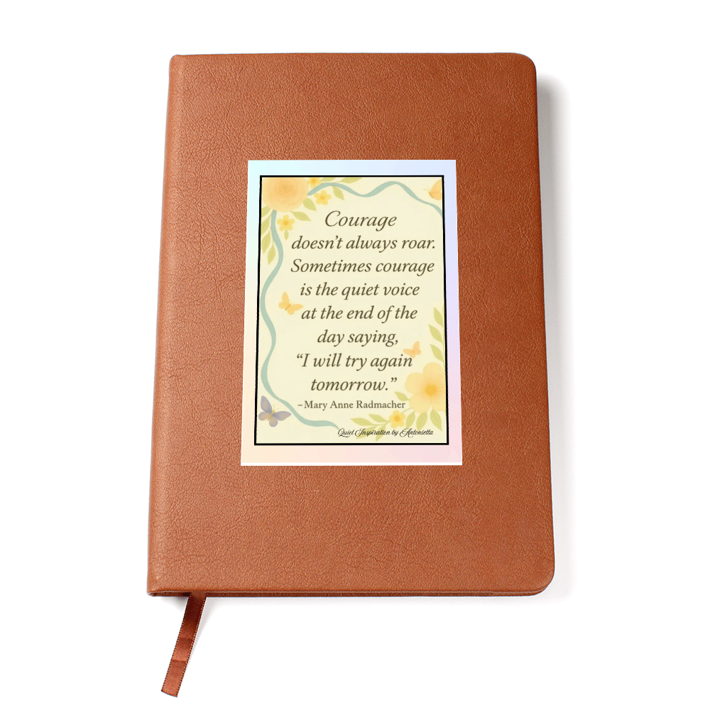 Courage Doesn't Always Roar Inspirational Graphic Journal – Notebook | Motivational Self-Care Journal | Quiet Inspiration by Antonietta