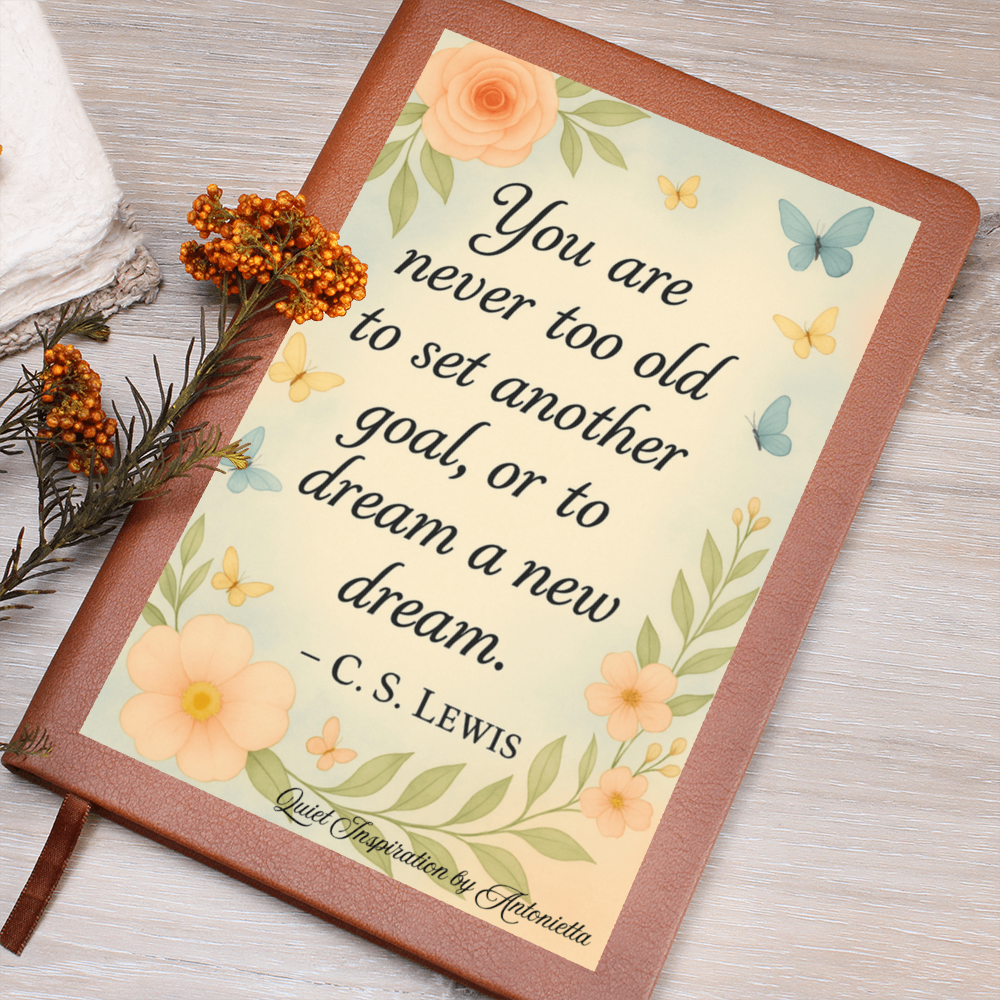 You Are Never to Old to Dream Inspirational Journa;