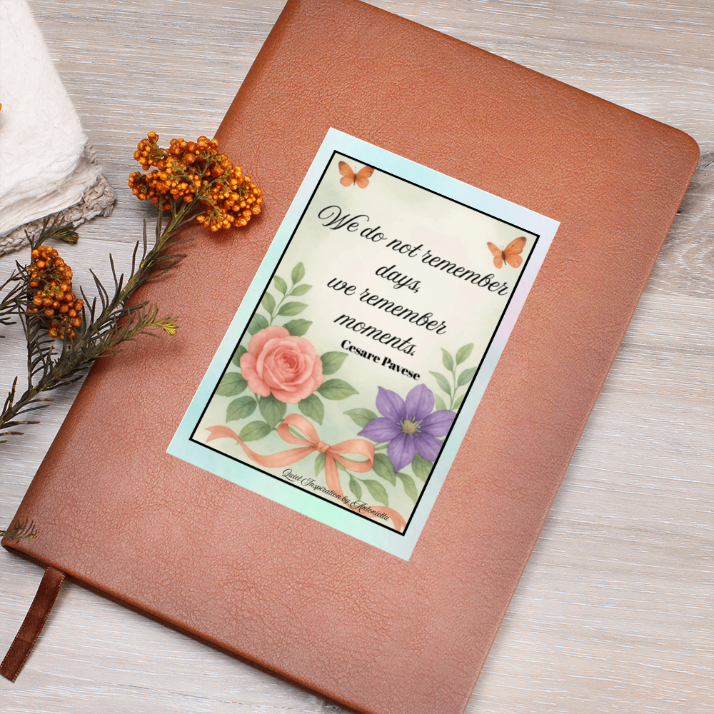 Inspirational Graphic Journal – “We Do Not Remember Days, We Remember Moments” Motivational Notebook | Memory Keepsake Journal | Mindfulness Writing Gift | Quiet Inspiration by Antonietta