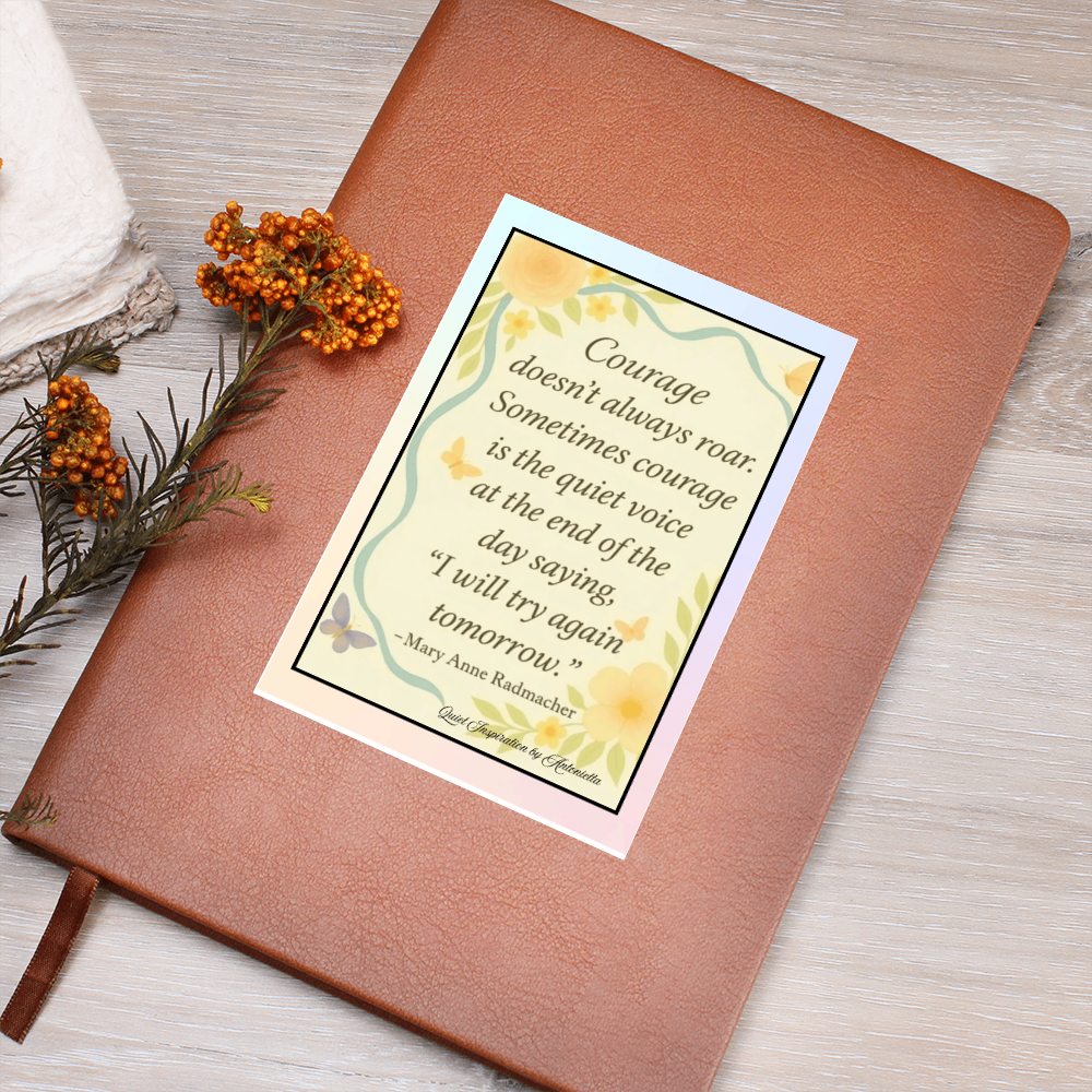 Courage Doesn't Always Roar Inspirational Graphic Journal – Notebook | Motivational Self-Care Journal | Quiet Inspiration by Antonietta