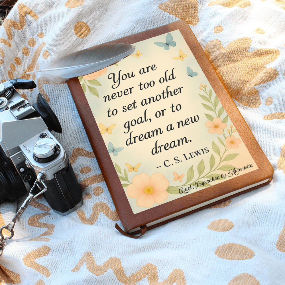 You Are Never to Old to Dream Inspirational Journa;