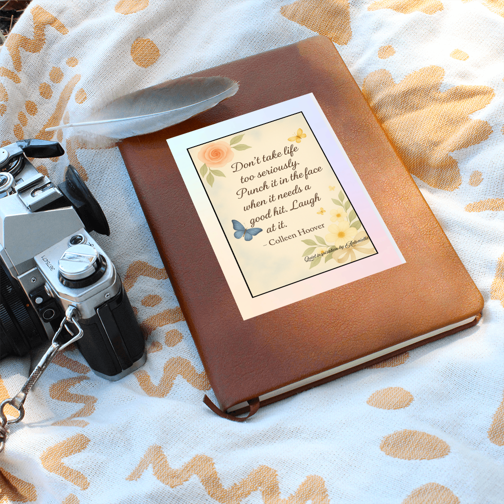 Don't Take Life Seriously Inspirational  Graphic Journal
