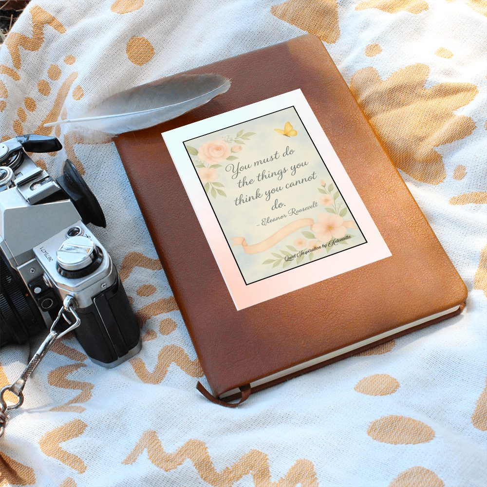 You Must Do the Things You Think You Cannot Do Inspirational Graphic Journal –  Writing Journal, Quiet Inspiration by Antonietta