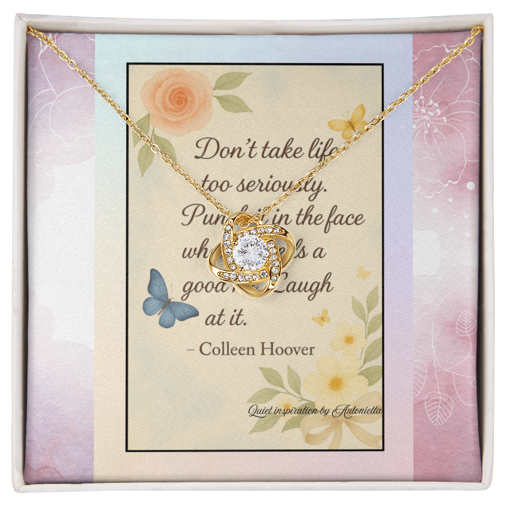 Love Knot Necklace – “Don't Take Life Too Seriously” Inspirational Gift | Quiet Inspiration by Antonietta