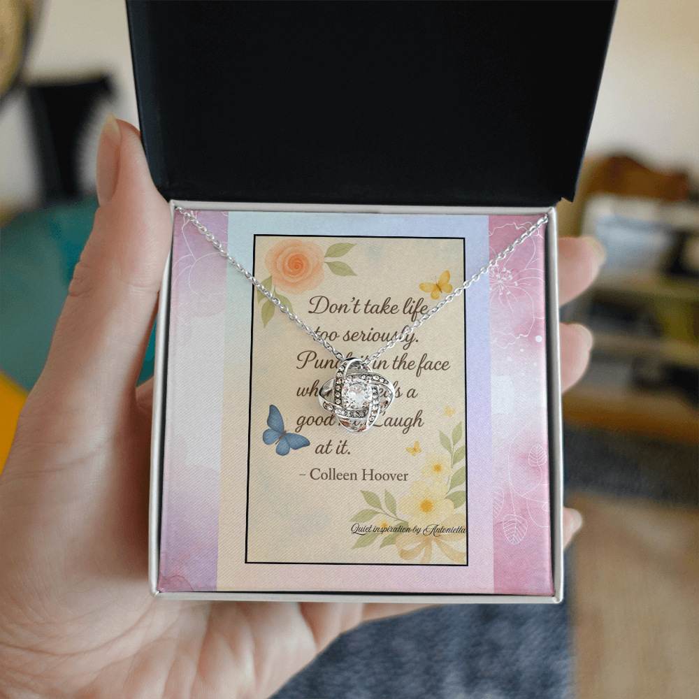 Love Knot Necklace – “Don't Take Life Too Seriously” Inspirational Gift | Quiet Inspiration by Antonietta
