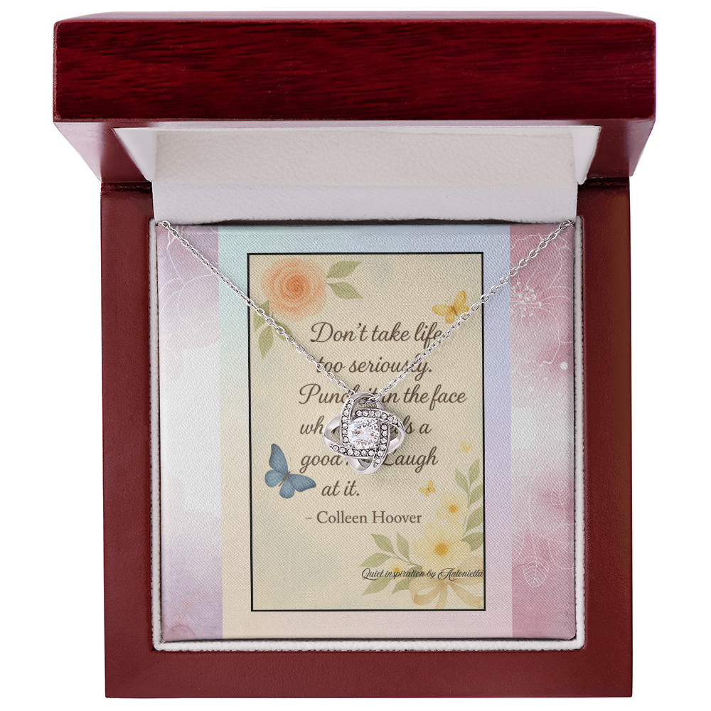 Love Knot Necklace – “Don't Take Life Too Seriously” Inspirational Gift | Quiet Inspiration by Antonietta