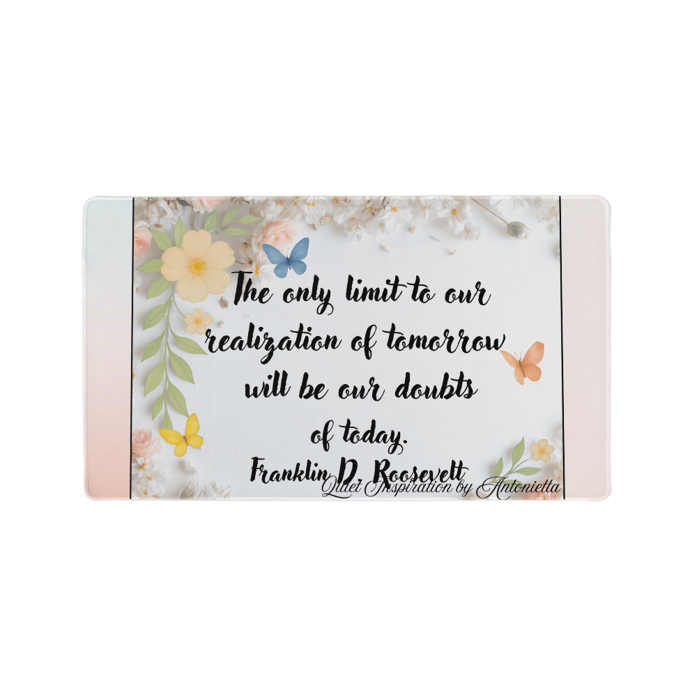 “The Only Limit to Our Realization of Tomorrow” Inspirational Desk Mat – Franklin D. Roosevelt Motivational Quote Workspace Desk Pad