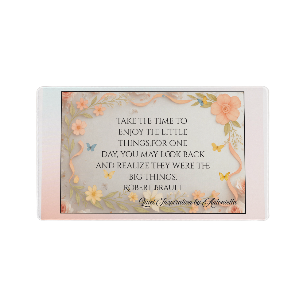 Take Time to Enjoy the Little Things” Inspirational Desk Mat – Motivational Quote Workspace Desk Pad
