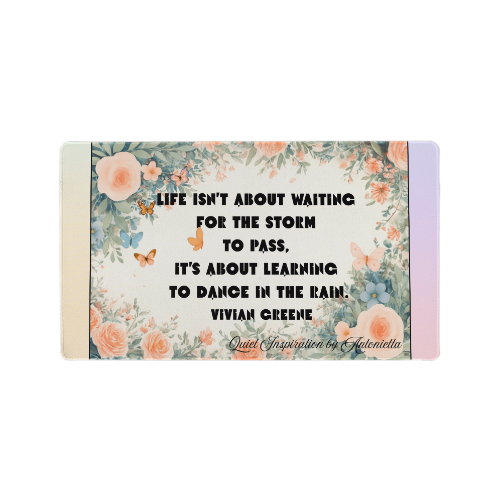 “Life Isn't About Waiting for the Storm to Pass” Inspirational Desk Mat – Vivian Greene Motivational Quote Workspace Desk Pad