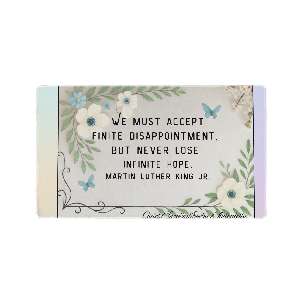 Accept Finite Disappointment, Never Lose Infinite Hope” Inspirational Desk Mat – Martin Luther King Jr Quote Workspace Desk Pad