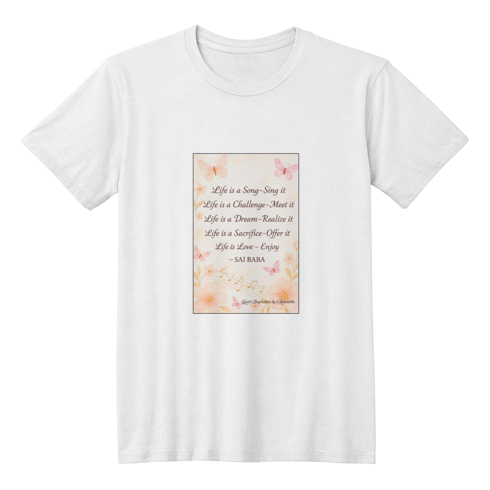 Life is a Song Sing it Inspirational Quote T-Shirt | Sai Baba Spiritual Motivation Shirt | Positive Affirmation Graphic Tee | Mindfulness Gift | Quiet Inspiration by Antonietta