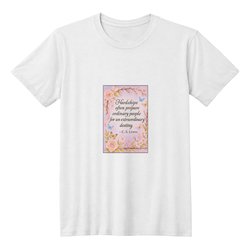C.S. Lewis Inspirational Quote T-Shirt | Hardships Prepare You Motivation Tee | Faith & Strength Positive Mindset Shirt | Inspirational Floral Graphic Tee | Quiet Inspiration by Antonietta