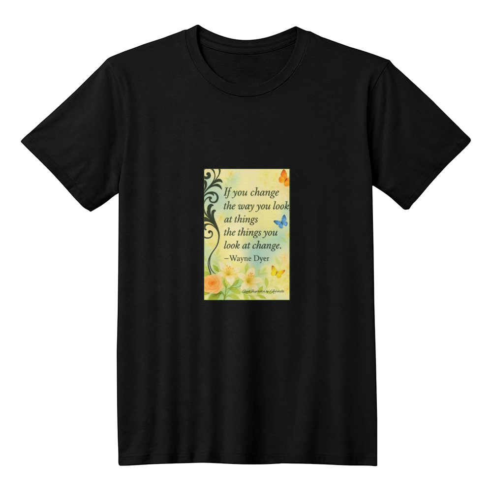 Wayne Dyer Inspirational Quote T-Shirt | Positive Mindset Graphic Tee | Motivational Self Growth Shirt | Spiritual Inspiration Tee | Quiet Inspiration by Antonietta