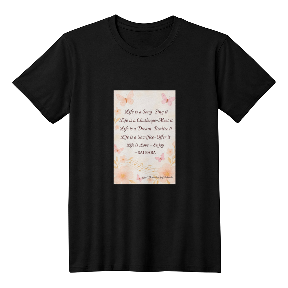 Life is a Song Sing it Inspirational Quote T-Shirt | Sai Baba Spiritual Motivation Shirt | Positive Affirmation Graphic Tee | Mindfulness Gift | Quiet Inspiration by Antonietta