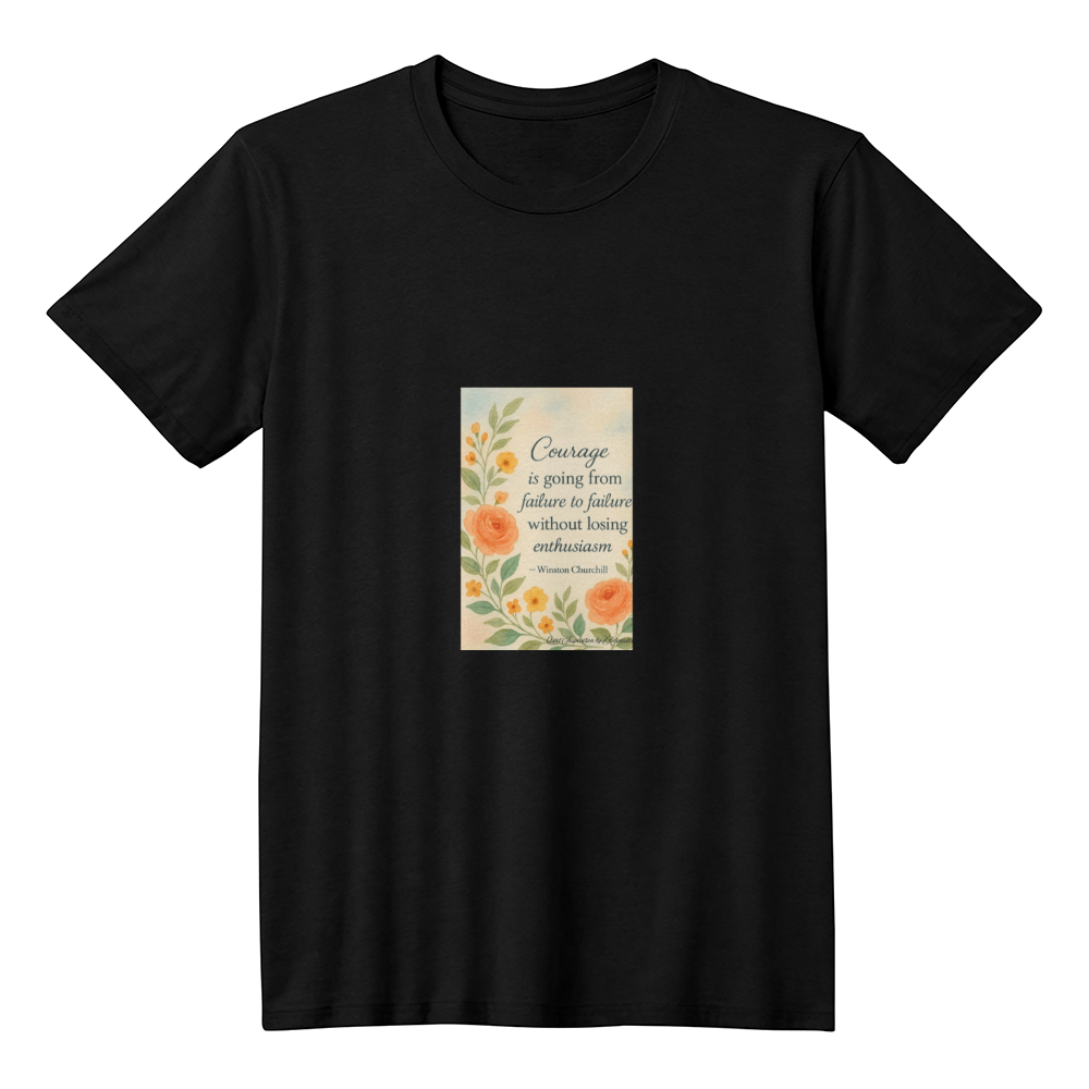 Courage Inspirational Quote T-Shirt | Winston Churchill Motivation Shirt | Resilience & Strength Positive Mindset Tee | Encouragement Gift | Quiet Inspiration by Antonietta
