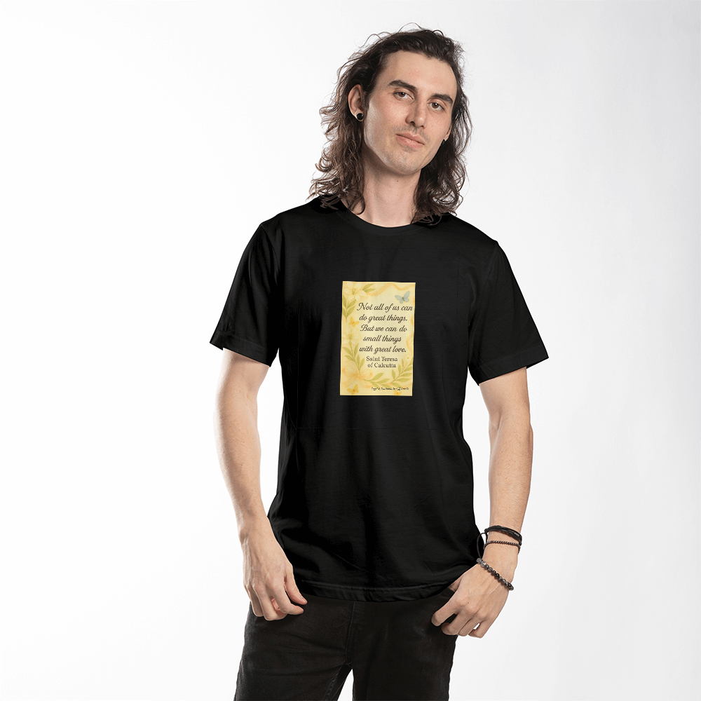 Do Small Things With Great Love Inspirational T-Shirt | Saint Teresa of Calcutta Quote Shirt | Faith Based Motivation Tee | Christian Inspirational Gift | Quiet Inspiration by Antonietta