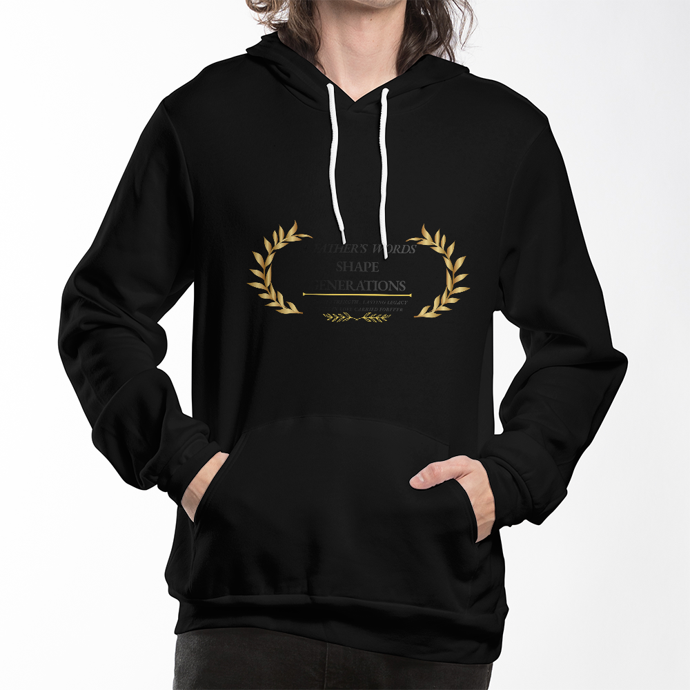 A Father's Words Shape Generations Hoodie – Inspirational Dad & Fatherhood Sweatshirt