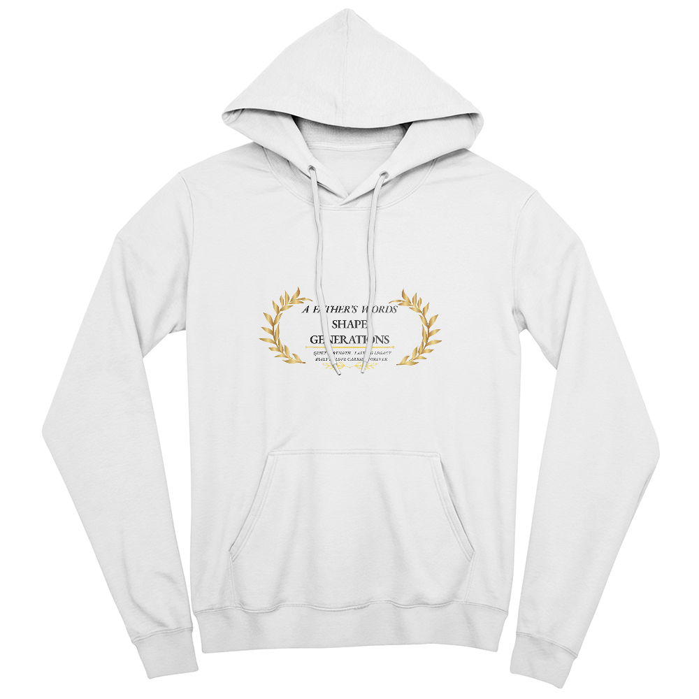 A Father's Words Shape Generations Hoodie – Inspirational Dad & Fatherhood Sweatshirt