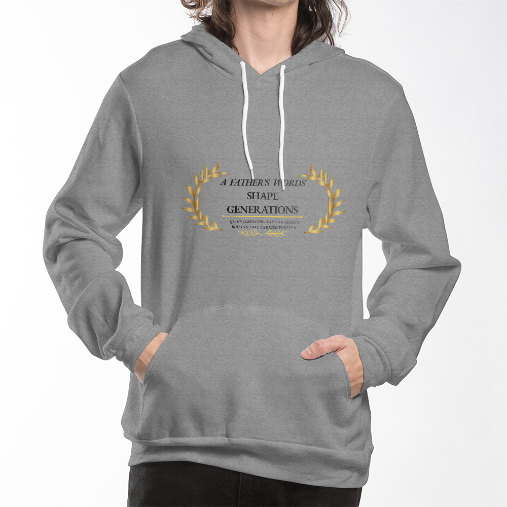 A Father's Words Shape Generations Hoodie – Inspirational Dad & Fatherhood Sweatshirt