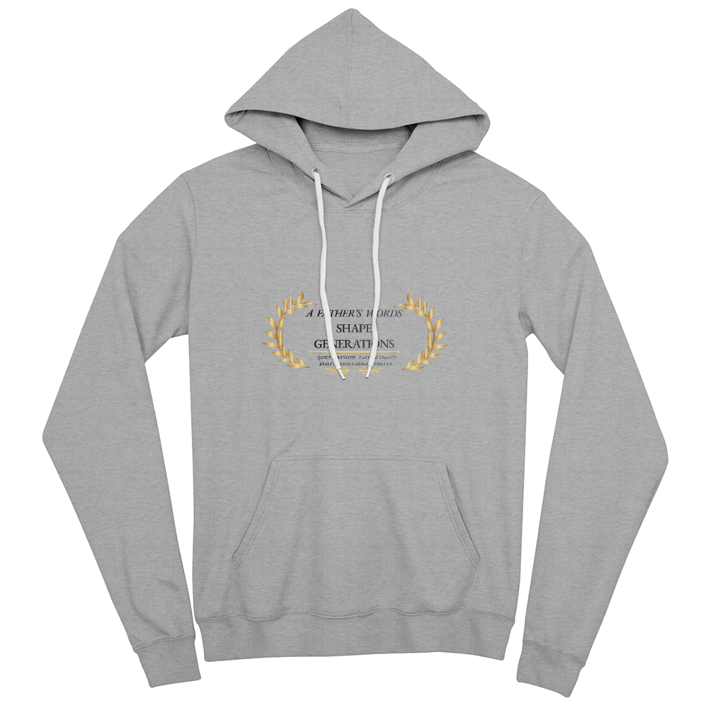 A Father's Words Shape Generations Hoodie – Inspirational Dad & Fatherhood Sweatshirt
