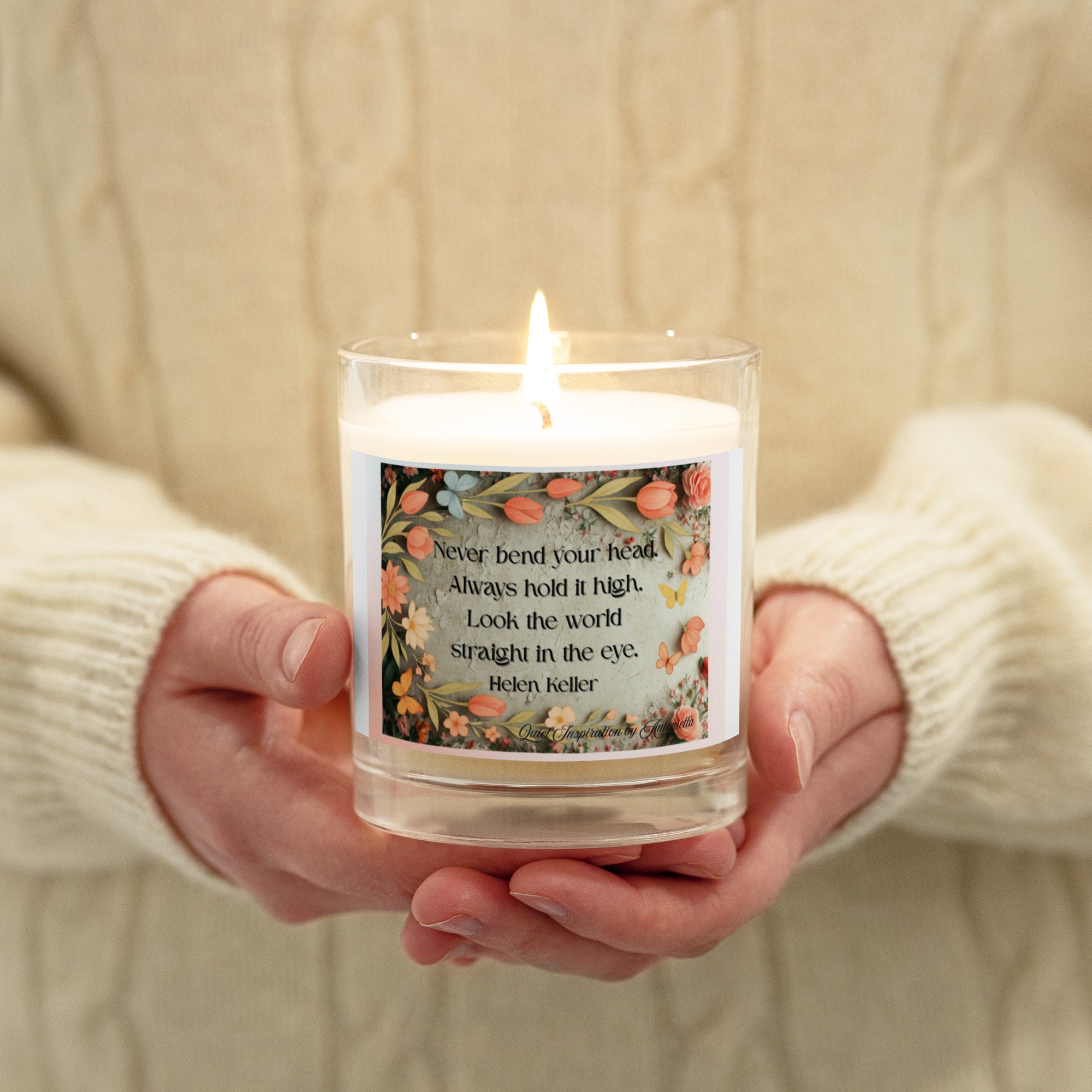 Helen Keller, “ Never bend your head…’ Glass jar soy wax candle