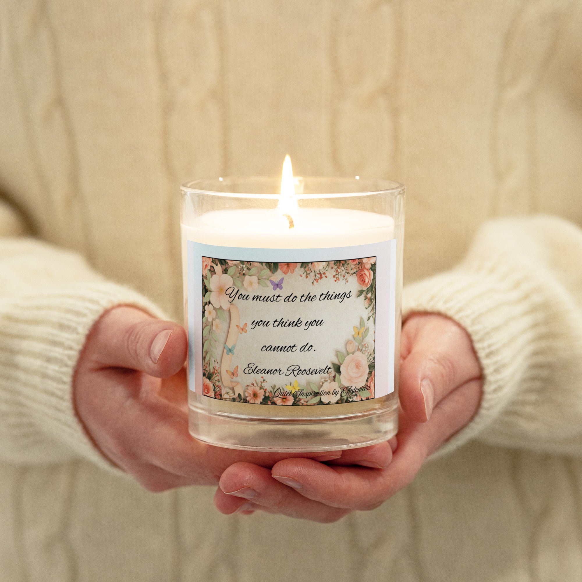 Eleanor Roosevelt, “ We must dio the things…” Glass jar soy wax candle