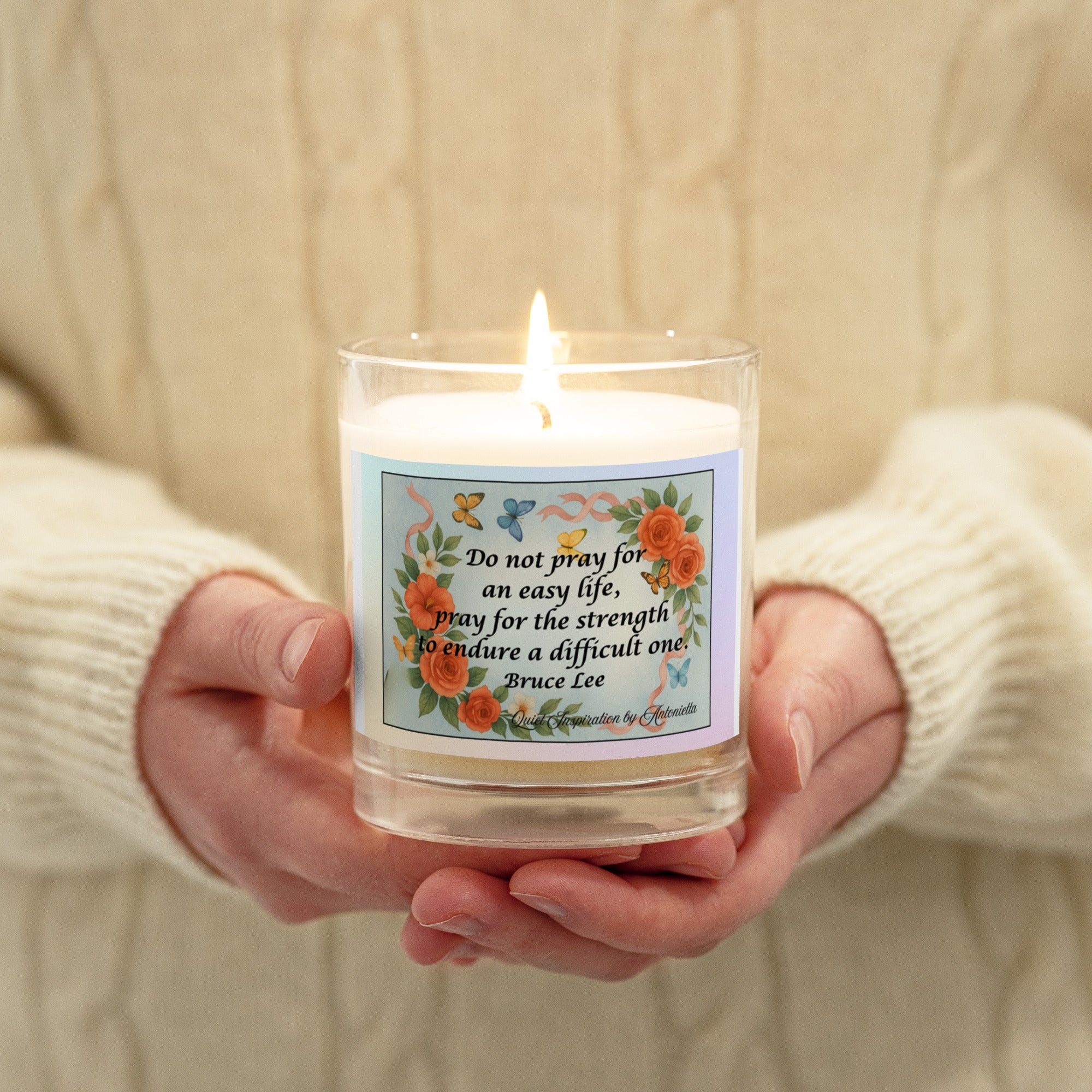 Bruce Lee, “ Do not pray for an easy life…” Glass jar soy wax candle