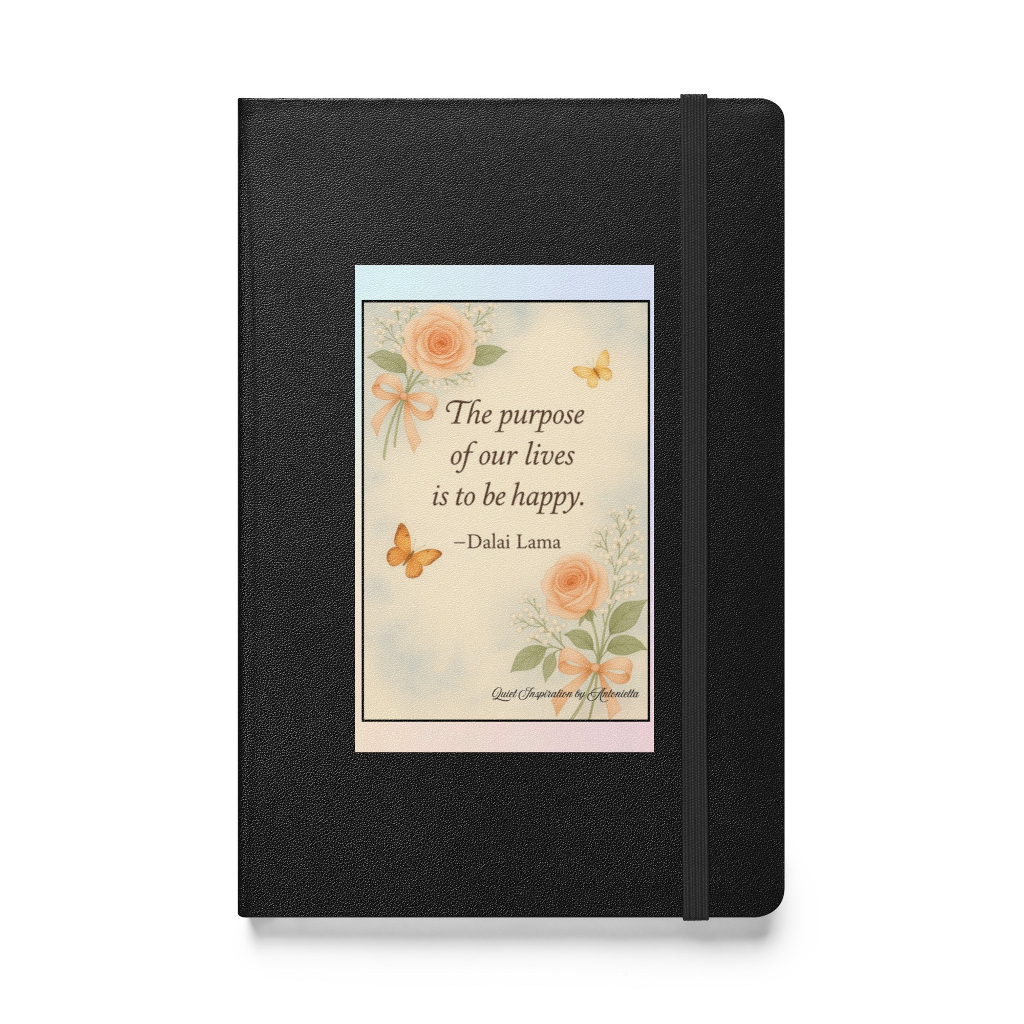 Dalai Lama, “ the purpose of our lives…” Hardcover bound notebook