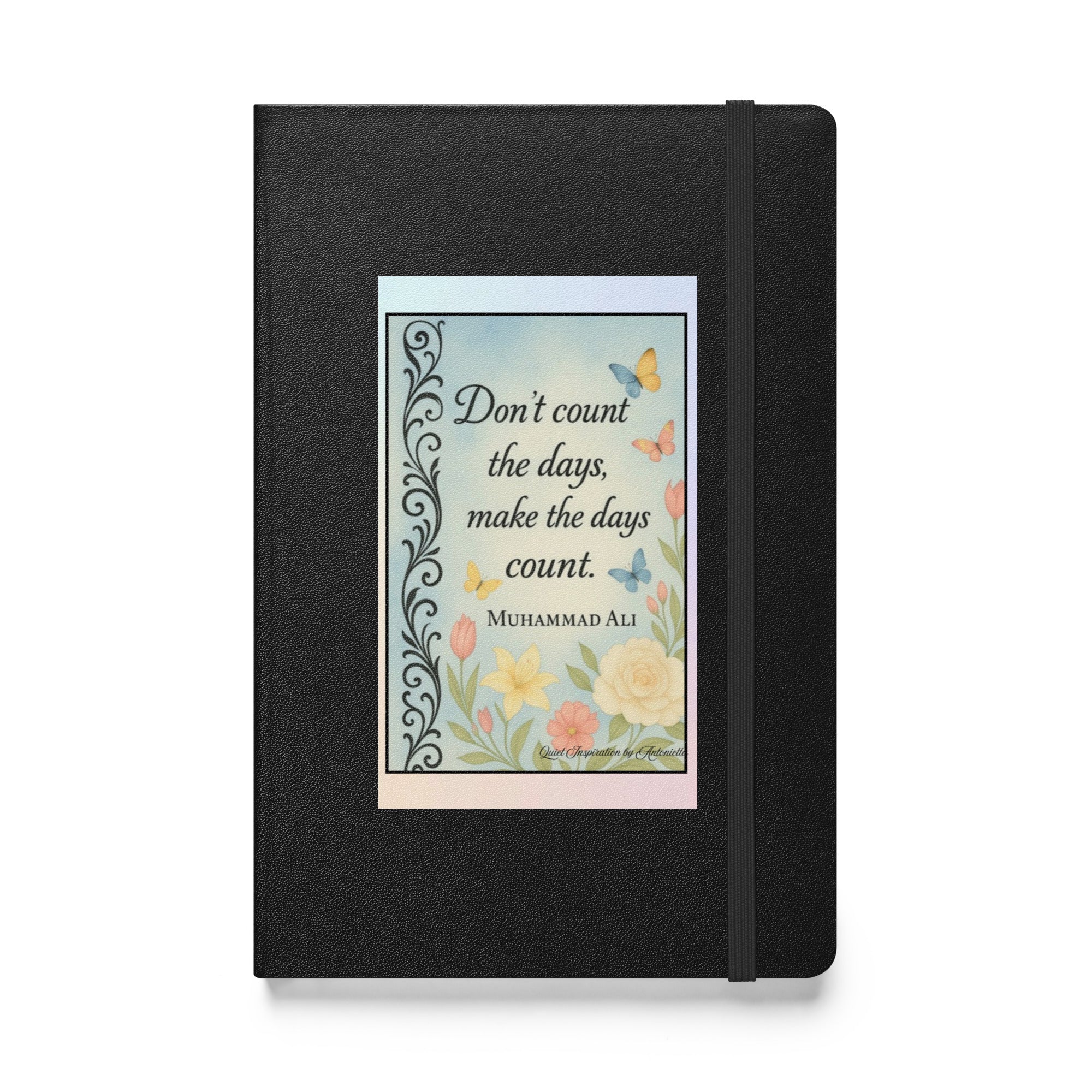 Muhammad. Ali, : Don’t count the days….” Hardcover bound notebook