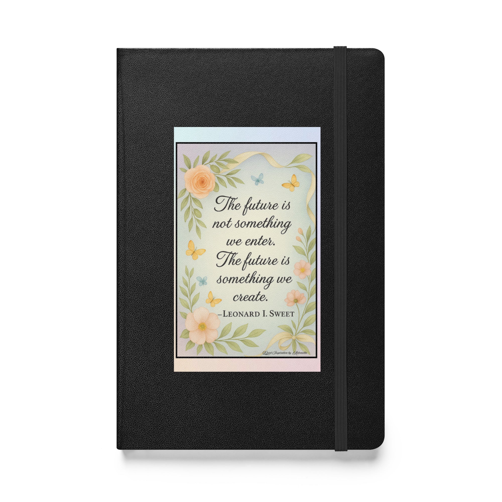 Leonard I. Sweet “ the future is not something…” Hardcover bound notebook