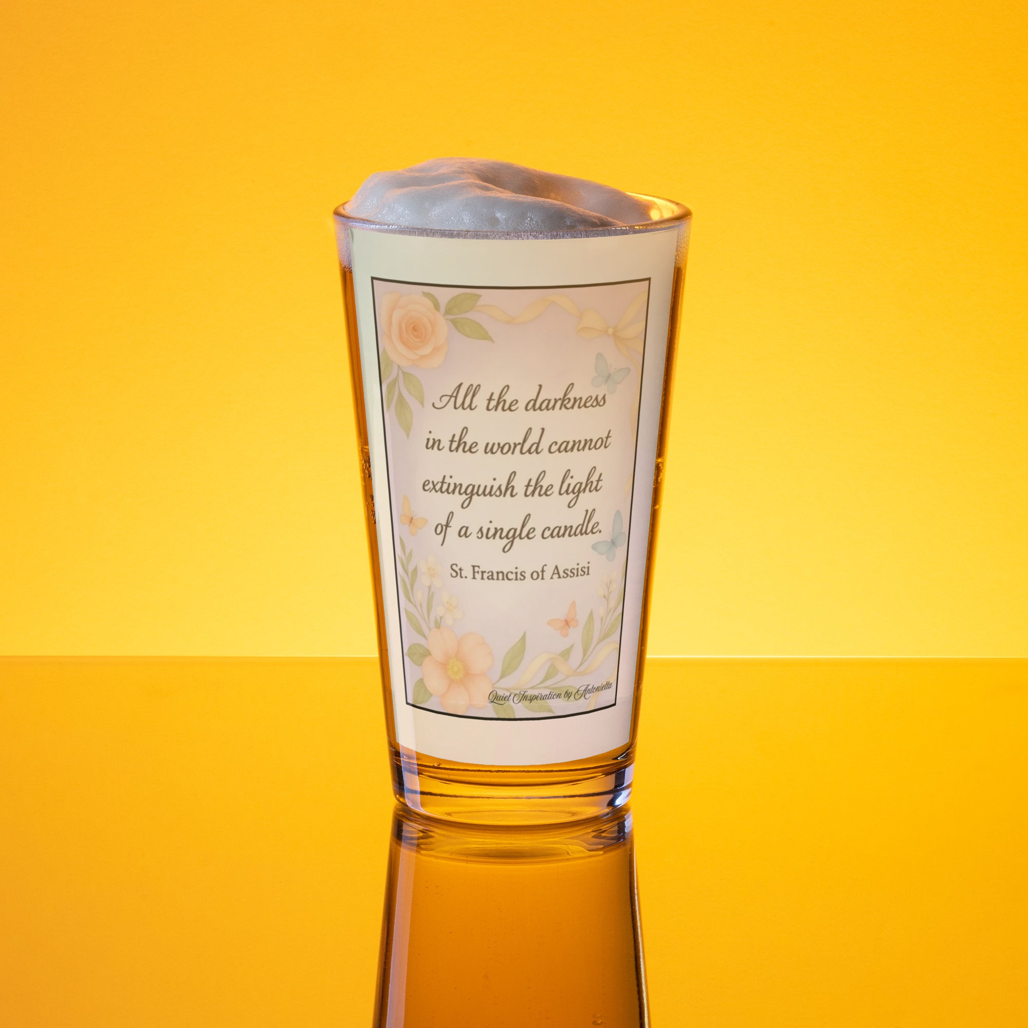 Saint Francis of Assisi, “ All the Darkness in the World…” Shaker pint glass