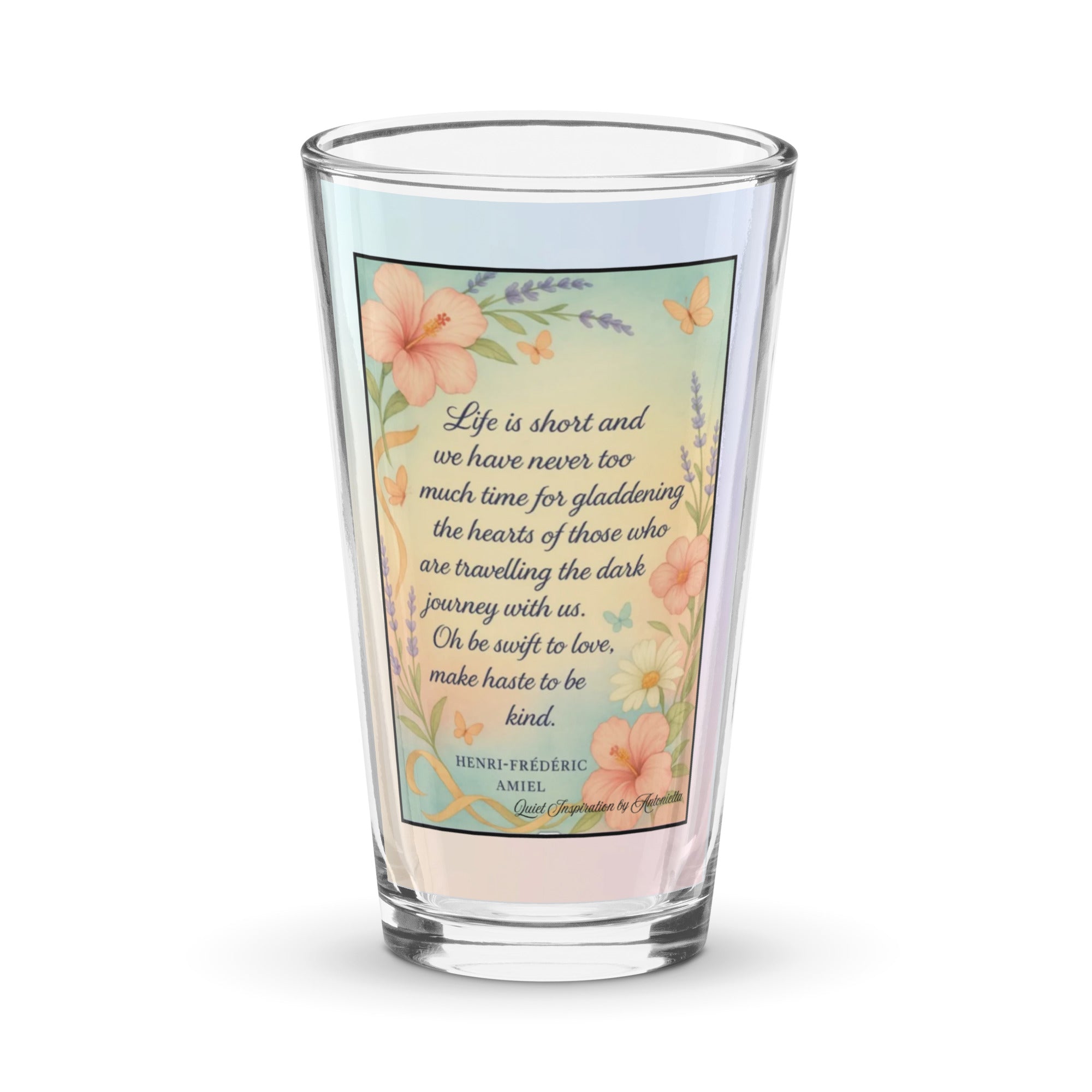 Henri - Frédéric Amiel, “ Life is Short…” Shaker pint glass