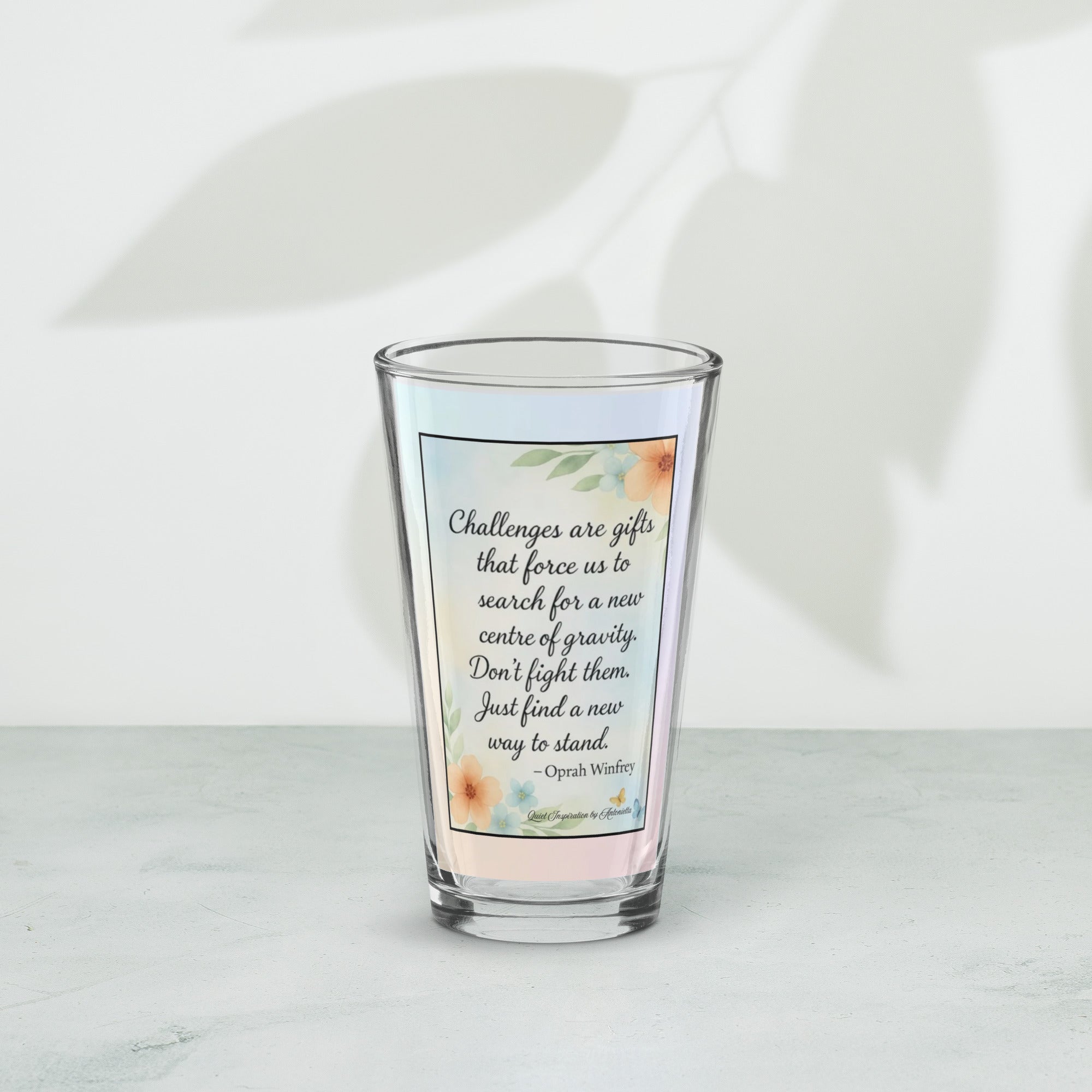 Oprah Winfrey, “ Challenges are Gifts…” Shaker pint glass
