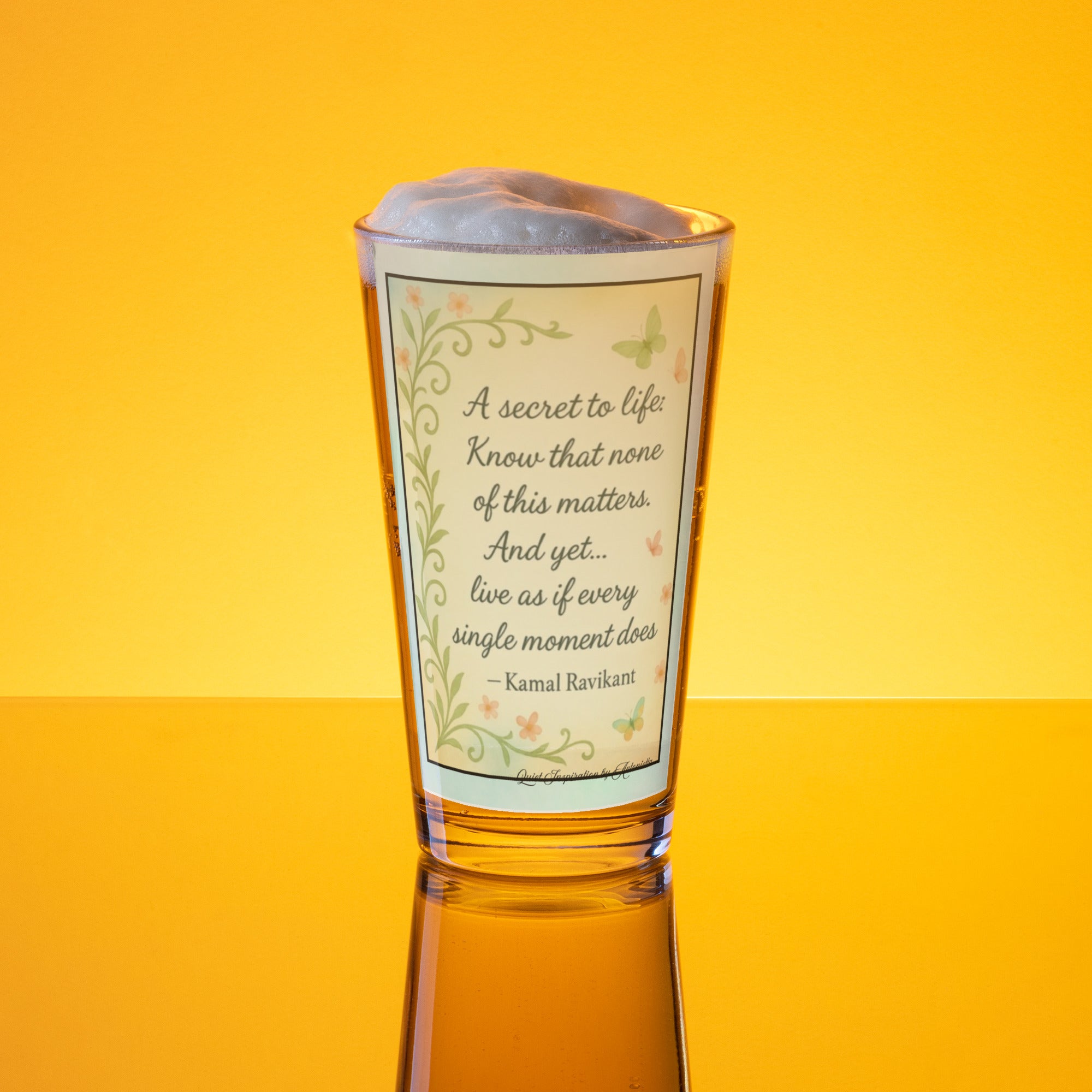 Kamal Ravikant, “ A Secret to Life…”Shaker pint glass
