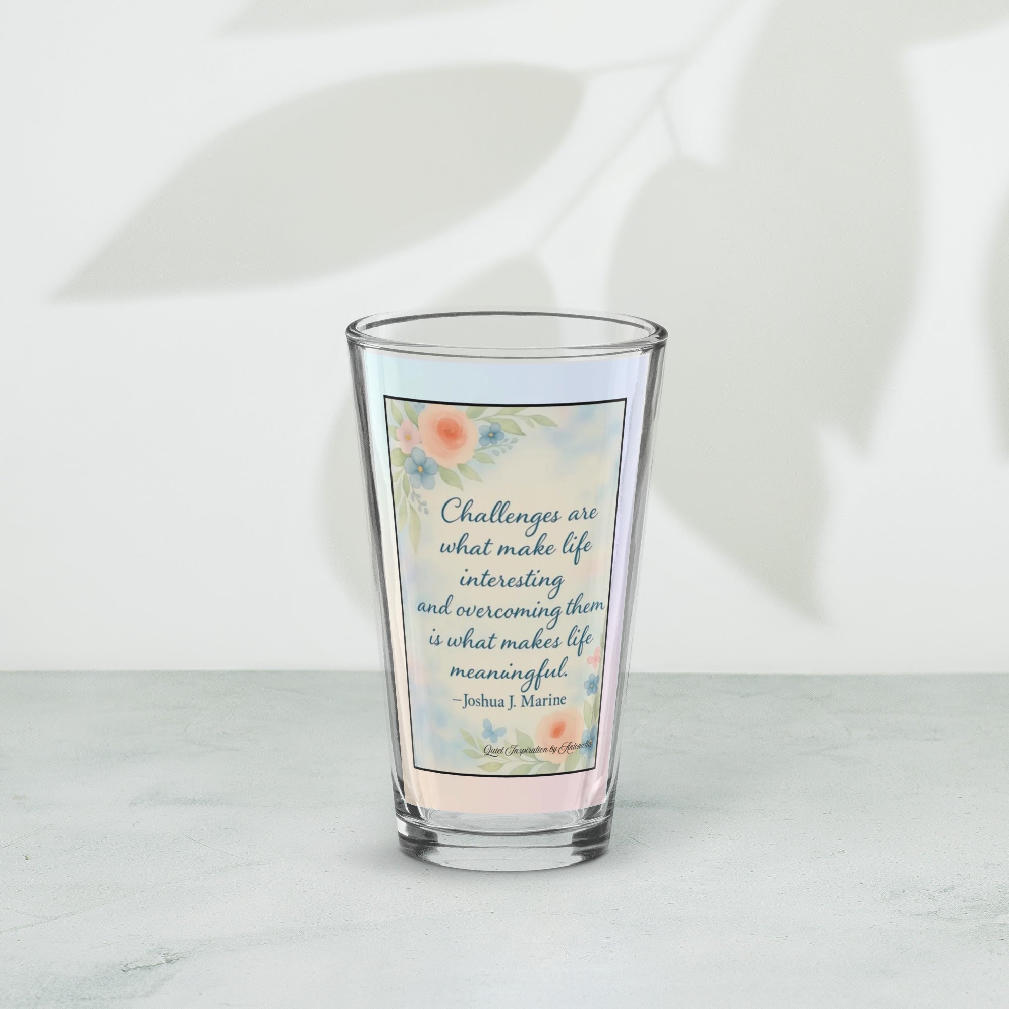 Joshua, J. Marine, “Challenges Are What Make Life Intereting…” Shaker pint glass