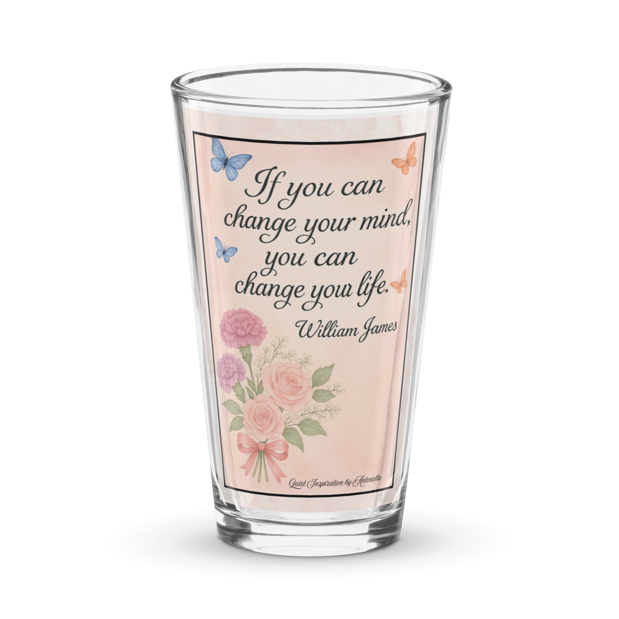 William James, “ If You Can Change Your Mind…” Shaker pint glass