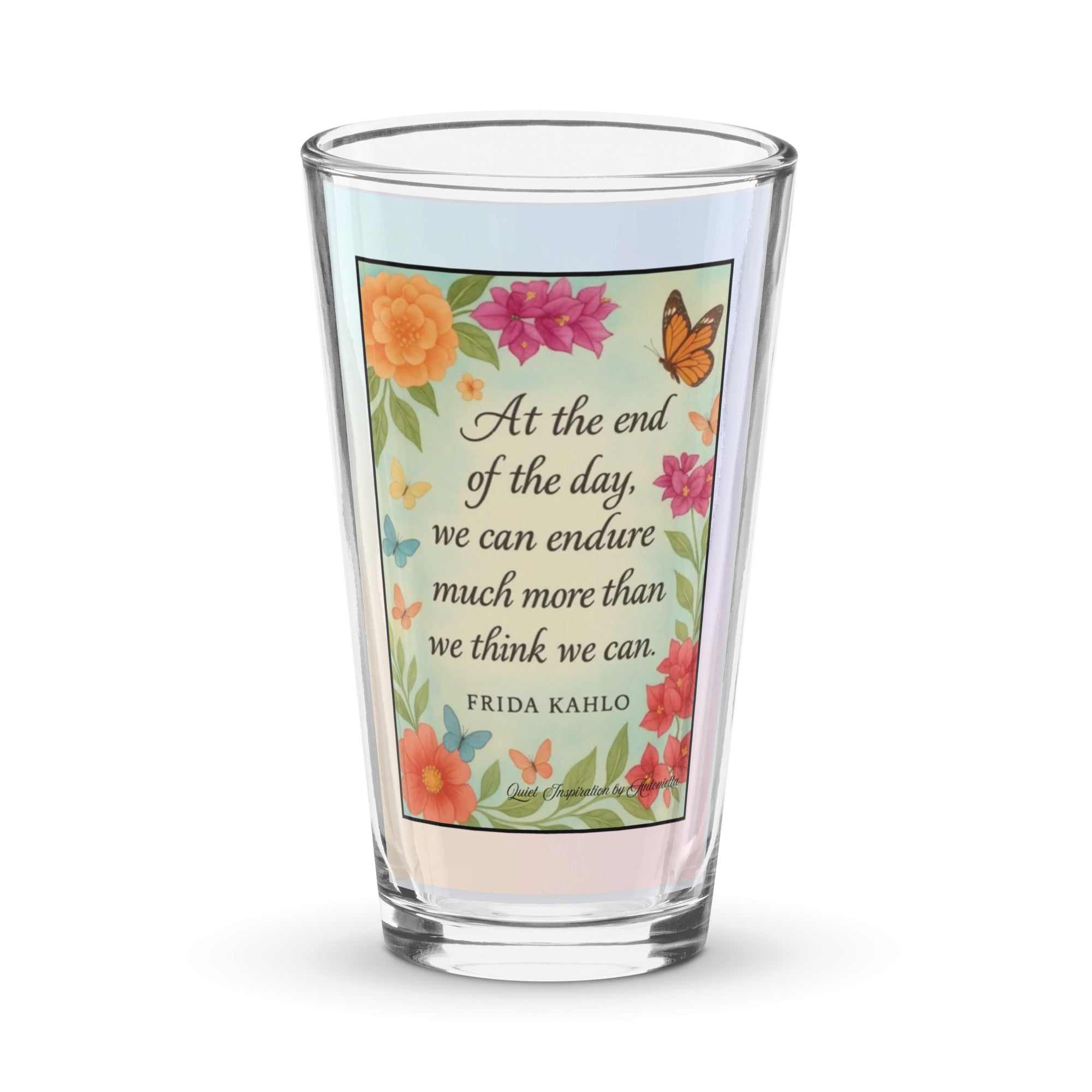 Frida Kahlo, “ At the End of the Day…” Shaker pint glass