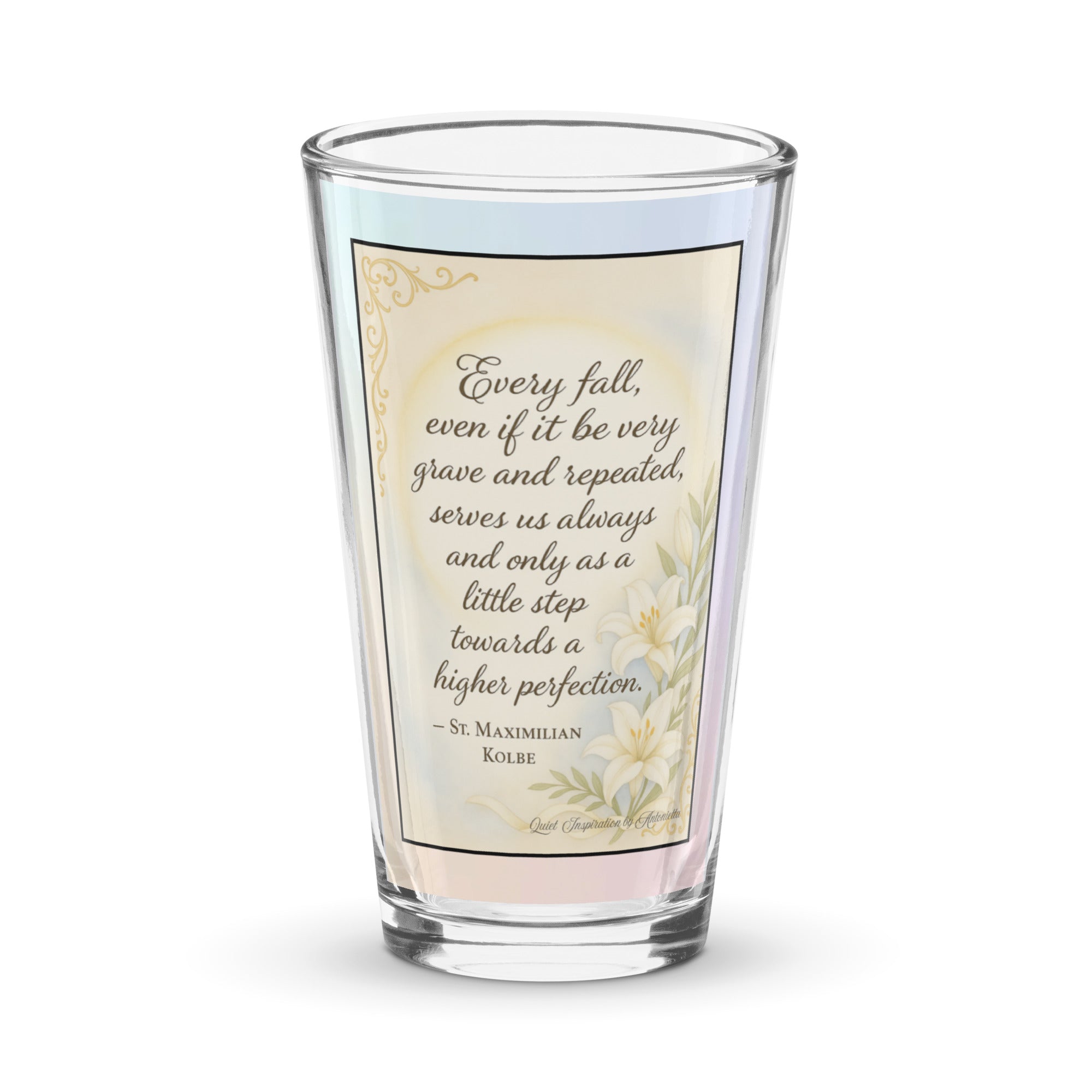 St. Maximilian Kolbe, “ Every Fall Even if it Be Very Grave…” Shaker pint glass