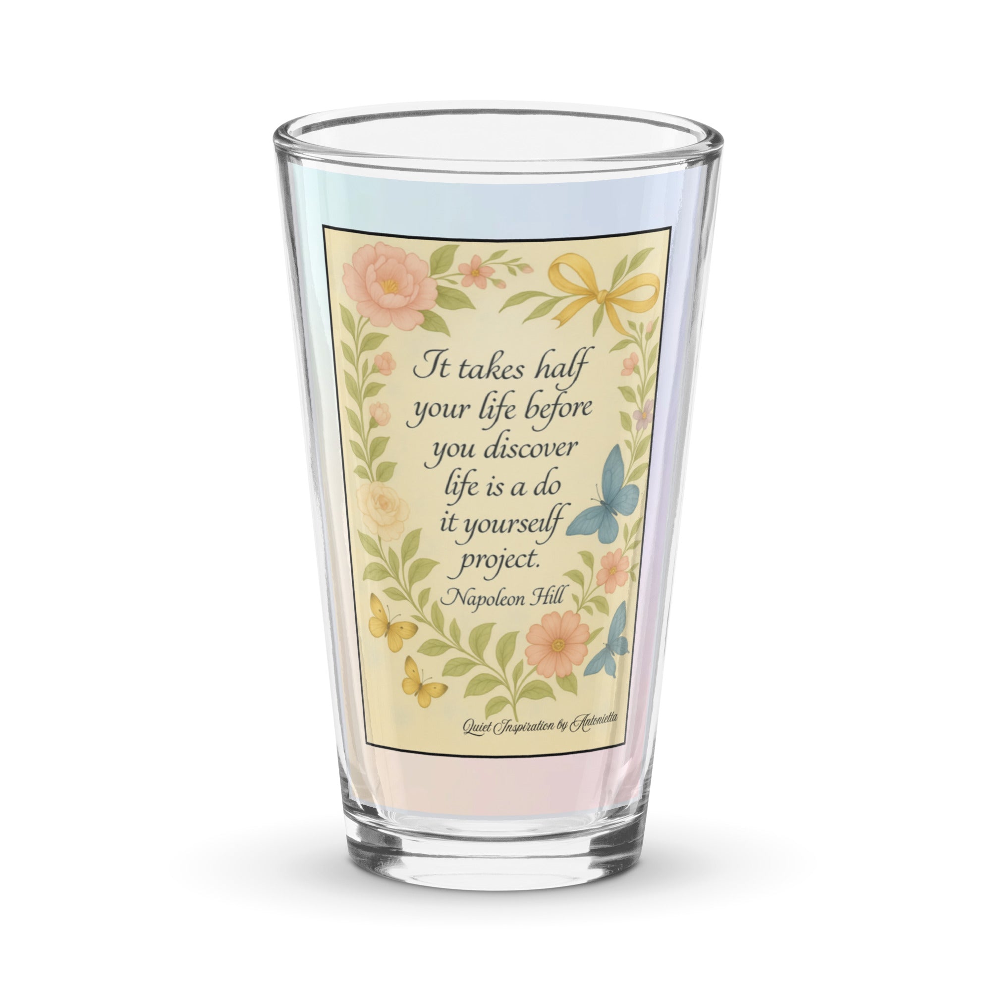 Napolean Hill, “ It takes half your life…” Shaker pint glass