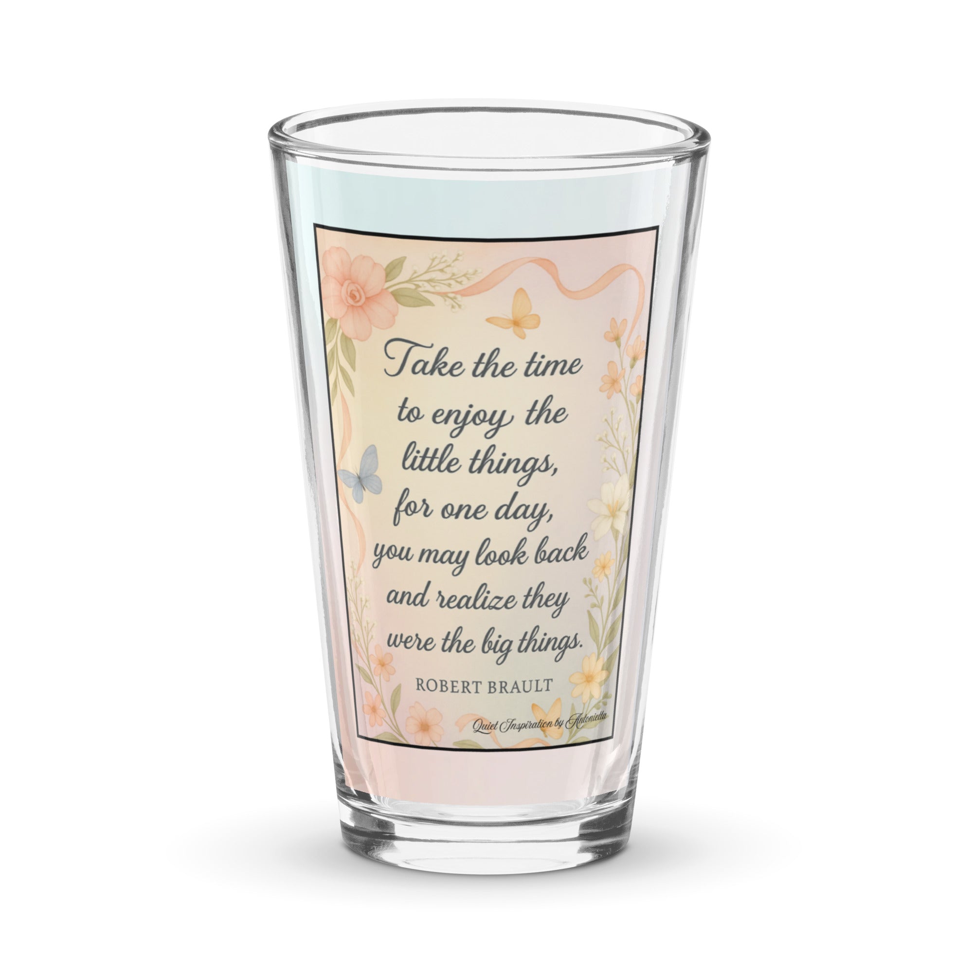 Robert Brault, “ Take the time…” Shaker pint glass